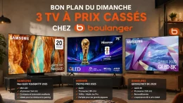Boulanger casse les prix sur 3 TV Samsung et Hisense